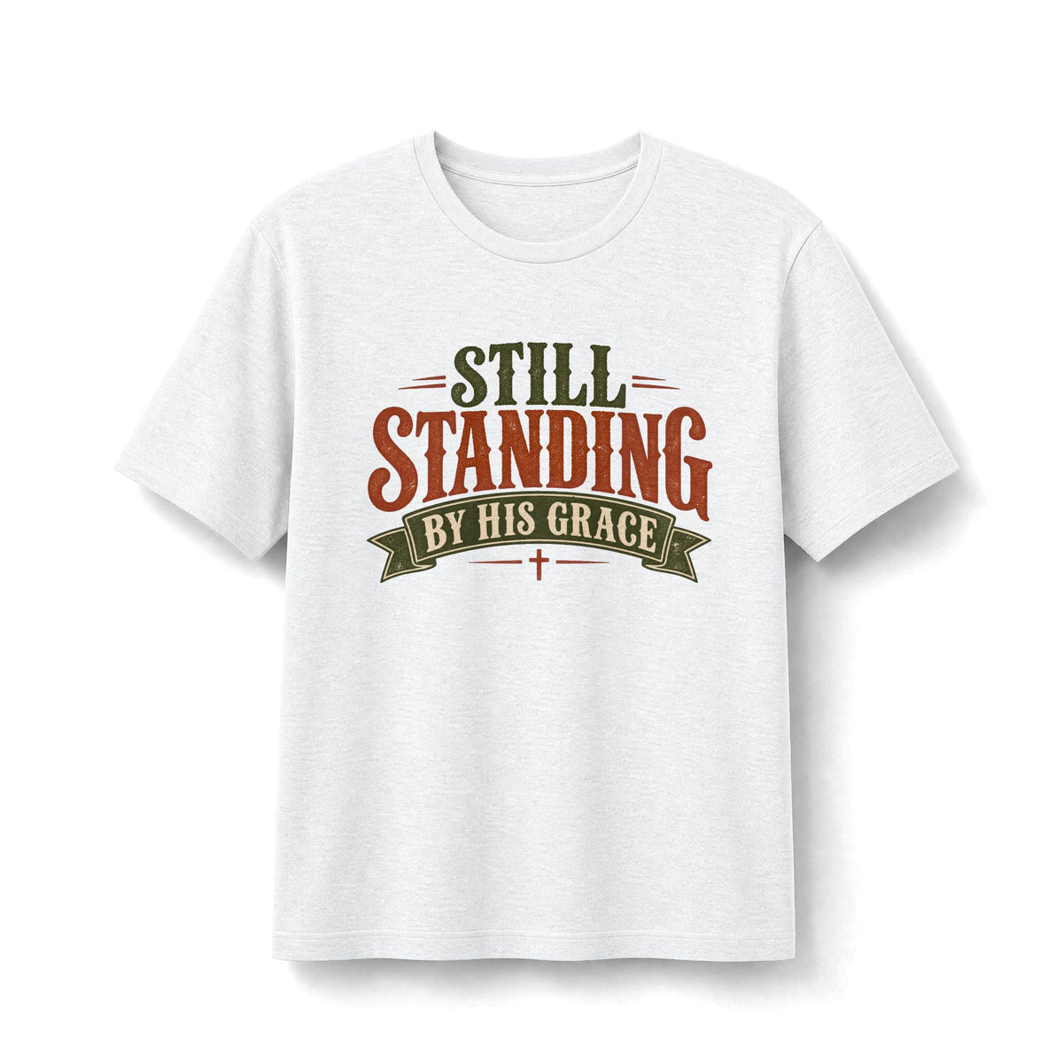 Still Standing by His Grace Christian Shirt