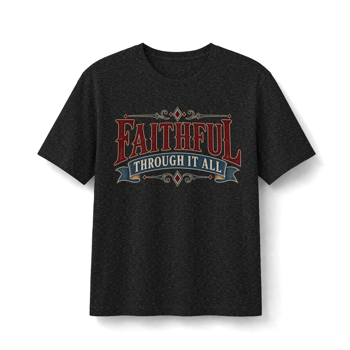 Faithful Through It All Christian T-Shirt
